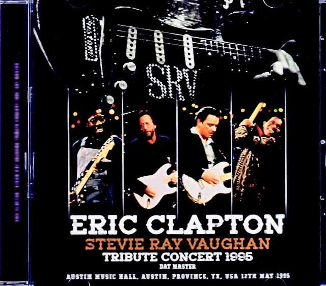 Eric Clapton Buddy Guy, Robert Cray, Jimmie Vaughan Eric Clapton/Tribute Concert Stevie Ray Vaughan TX,USA 5.12.1995 DAT Master Edition