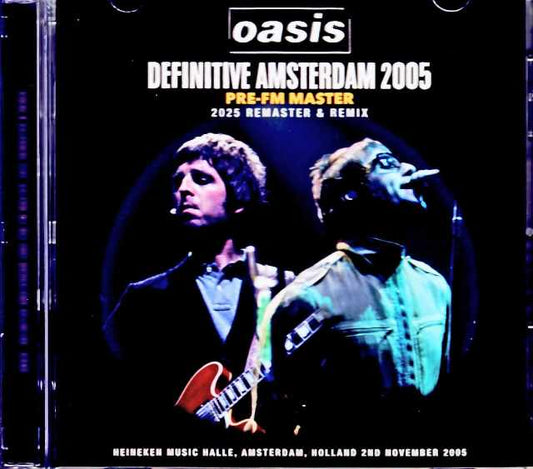 Oasis/Netherlands 2005 Complete Pre-FM Broadcast Remix and Remaster Edition