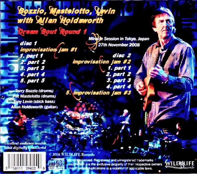 Allan Holdsworth Terry Bozzio, Pat Mastelotto, Tony Levin Allan Holdsworth/Tokyo, Japan 11.27.2008 Complete