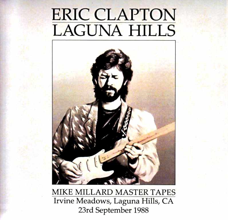 Eric Clapton Eric Clapton/Laguna Hills 1988 Complete Recording CA,USA 9.23.1988 Complete Mike Millard Master Tapes