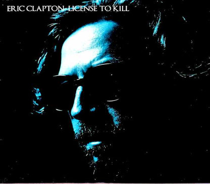 Eric Clapton / License to Kill Unreleased Soundtrack and Other Works Various Dates and Sessions