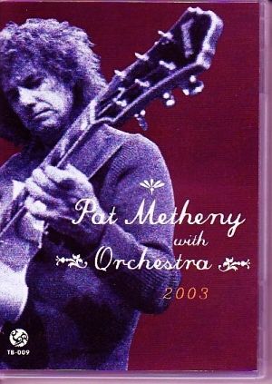 Pat Metheny/With Orchestra 2003