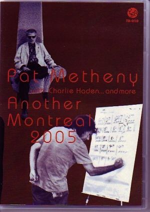 Pat Metheny・Charlie Haden/Montreal 2005