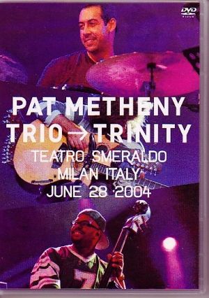 Pat Metheny Trio/Live At Milan,Italy 2004