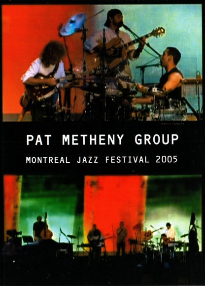 PAT METHENY GROUP/MONTREAL JAZZ FESTIVAL 2005