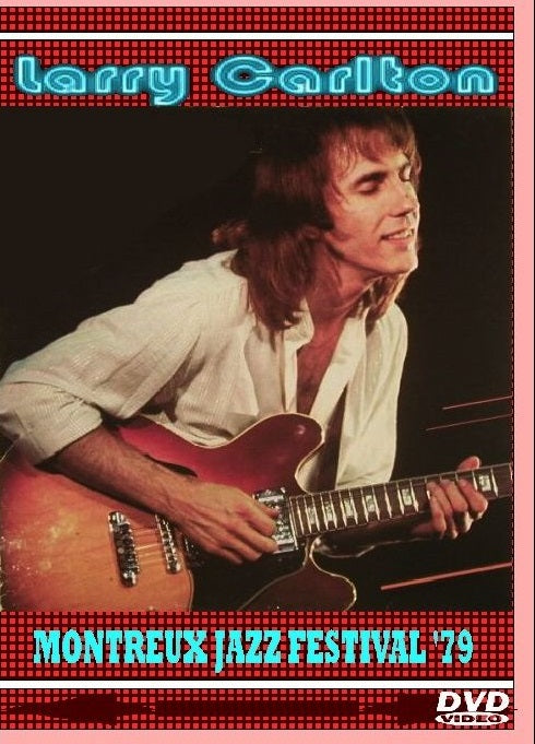 LARRY CARLTON/MONTREUX JAZZ FESTIVAL 1979