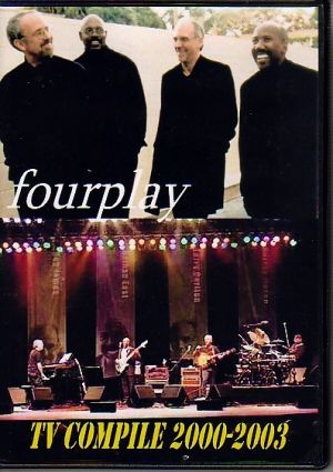 FOURPLAY/TV LIVE COMPILE 2000-2003