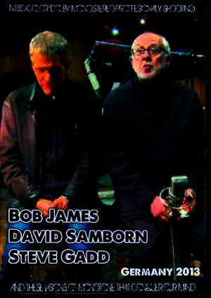 Bob James,David Samborn,Steve Gadd/Germany 2013